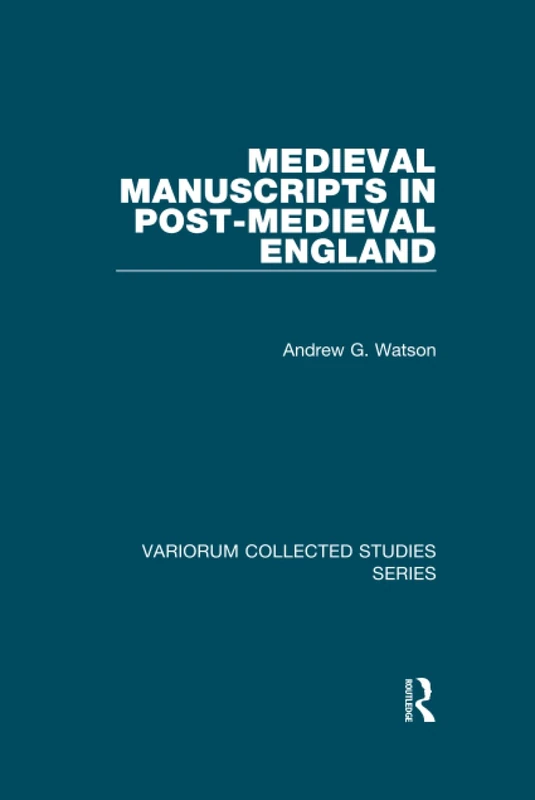 Medieval Manuscripts in Post-Medieval England (Variorum Collected Studies)