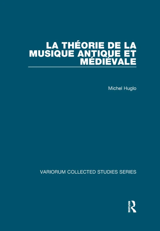 La théorie de la musique antique et médiévale (Variorum Collected Studies)