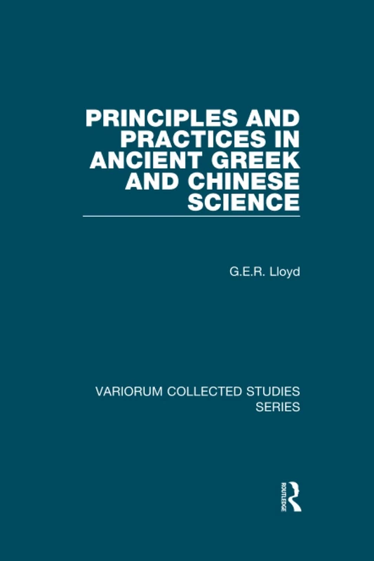 Principles and Practices in Ancient Greek and Chinese Science (Variorum Collected Studies) - Image 1
