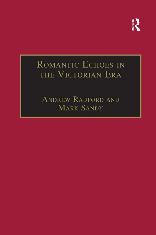 Romantic Echoes in the Victorian Era (The Nineteenth Century Series)