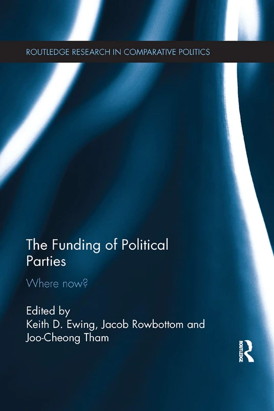 The Funding of Political Parties: Where Now? (Routledge Research in Comparative Politics) - Image 1