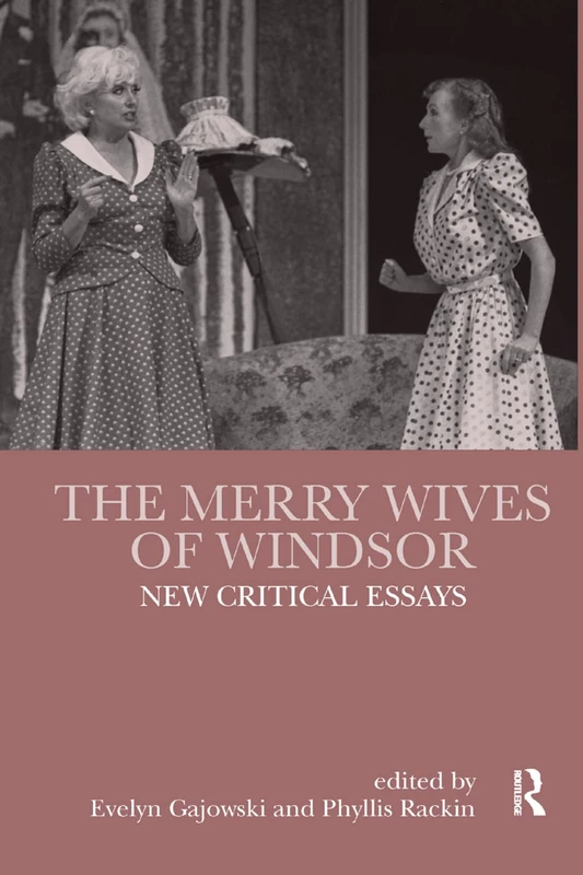The Merry Wives of Windsor: New Critical Essays (Shakespeare Criticism)