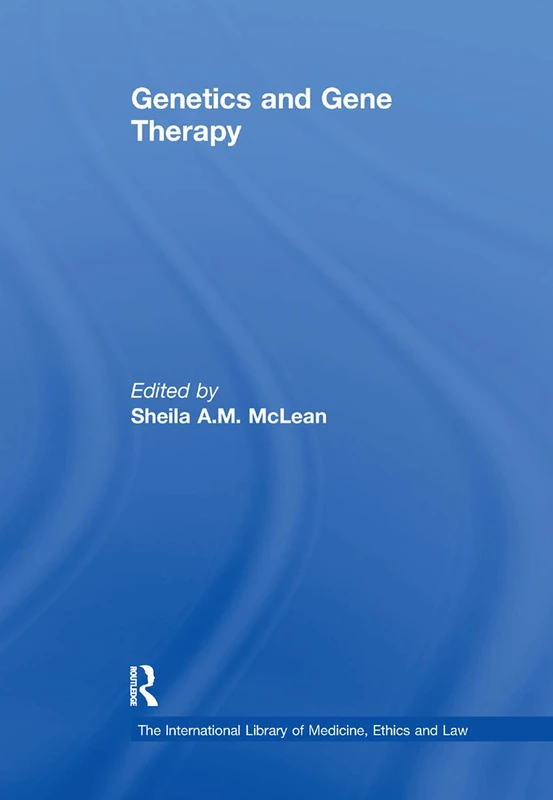 Genetics and Gene Therapy (The International Library of Medicine, Ethics and Law)