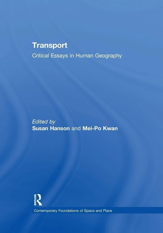 Transport: Critical Essays in Human Geography (Contemporary Foundations of Space and Place) - Image 1