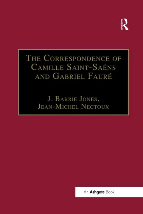 The Correspondence of Camille Saint-Saëns and Gabriel Fauré
