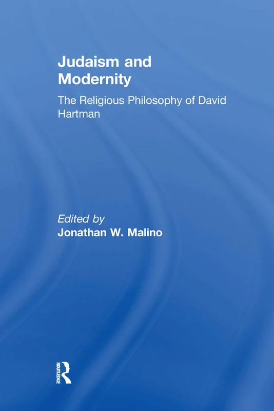 Judaism and Modernity: The Religious Philosophy of David Hartman