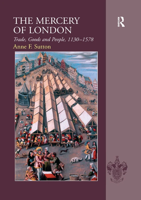 The Mercery of London: Trade, Goods and People, 1130–1578