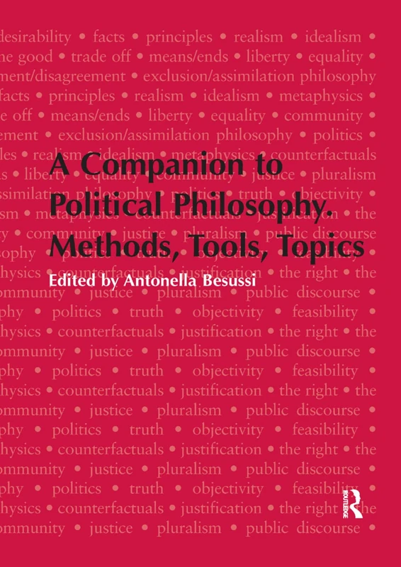 A Companion to Political Philosophy. Methods, Tools, Topics