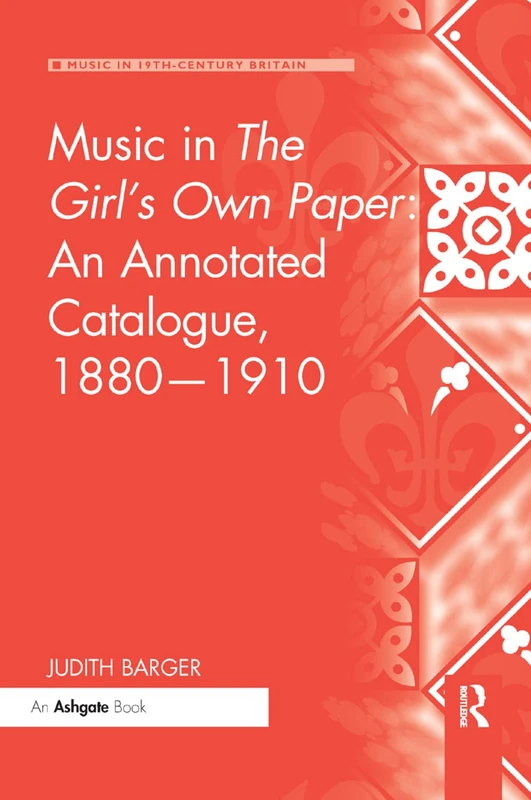 Music in The Girl's Own Paper: An Annotated Catalogue, 1880–1910 (Music in Nineteenth-Century Britain)
