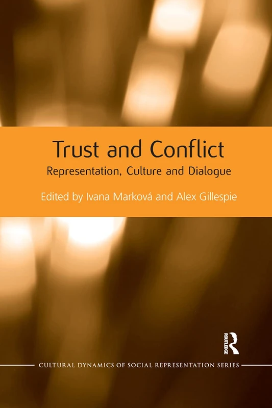 Trust and Conflict: Representation, Culture and Dialogue (Cultural Dynamics of Social Representation)
