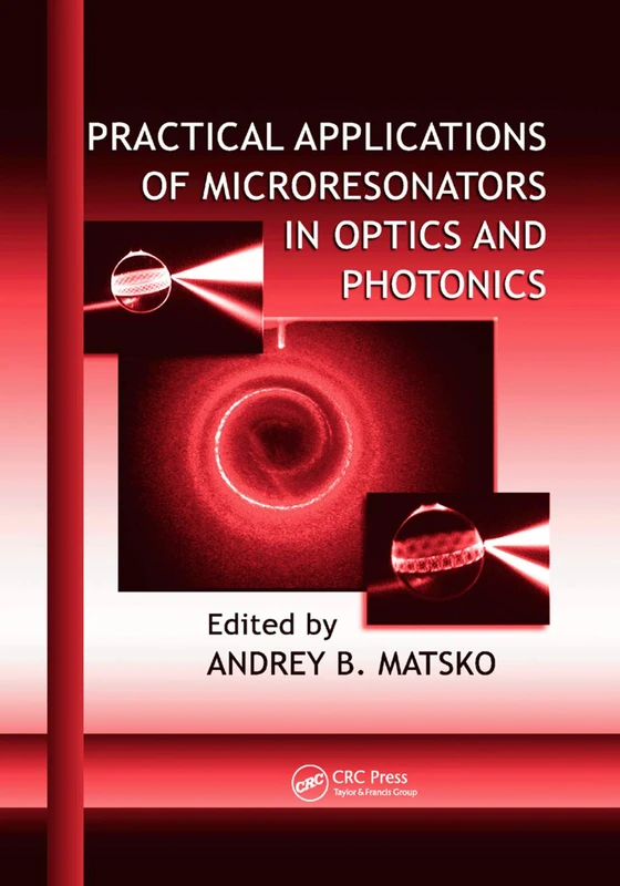 Practical Applications of Microresonators in Optics and Photonics: 1 (Optical Science and Engineering)