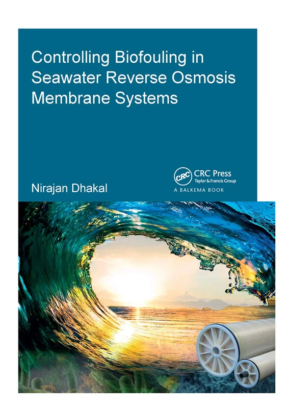 Controlling Biofouling in Seawater Reverse Osmosis Membrane Systems (IHE Delft PhD Thesis Series)