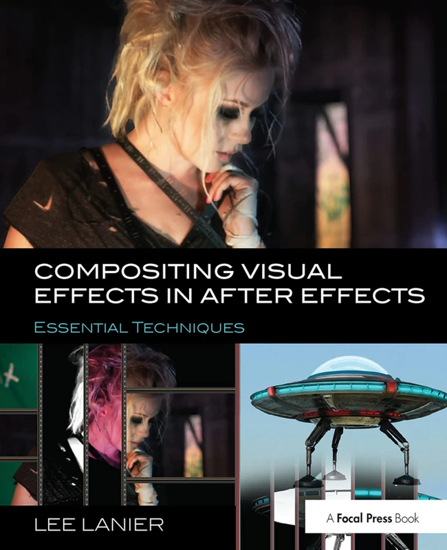 Compositing Visual Effects in After Effects: Essential Techniques