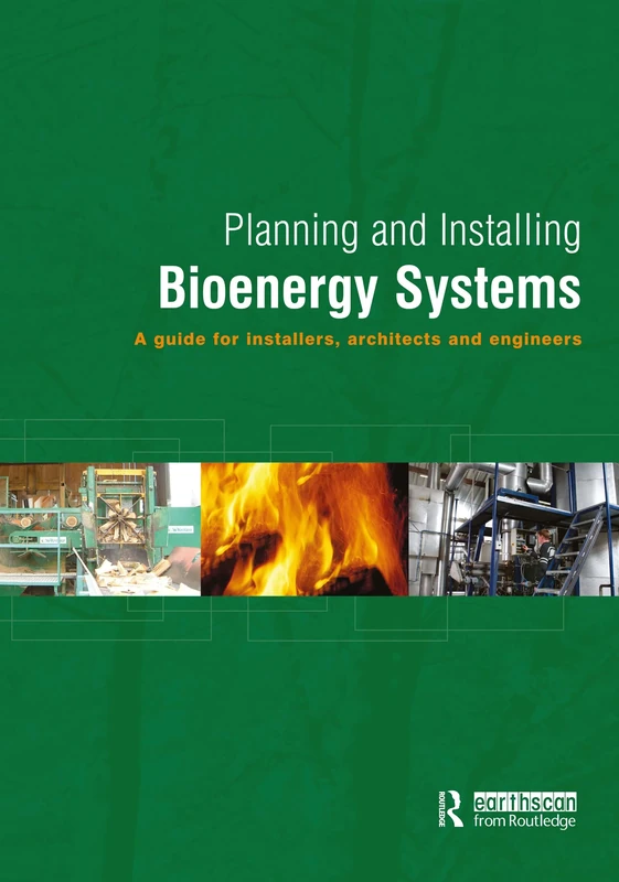 Planning and Installing Bioenergy Systems: A Guide for Installers, Architects and Engineers
