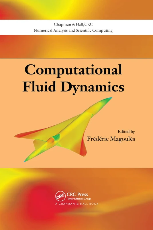 Computational Fluid Dynamics (Chapman & Hall/CRC Numerical Analysis and Scientific Computing Series)