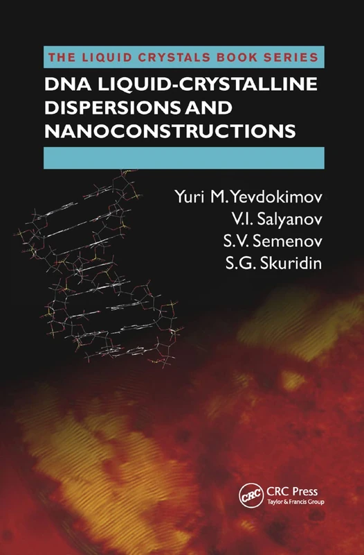 DNA Liquid-Crystalline Dispersions and Nanoconstructions (Liquid Crystals Book Series)