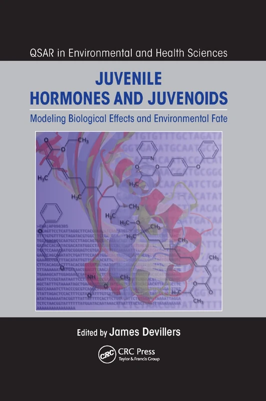 Juvenile Hormones and Juvenoids: Modeling Biological Effects and Environmental Fate (QSAR in Environmental and Health Sciences)