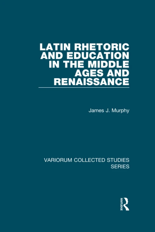 Latin Rhetoric and Education in the Middle Ages and Renaissance (Variorum Collected Studies)