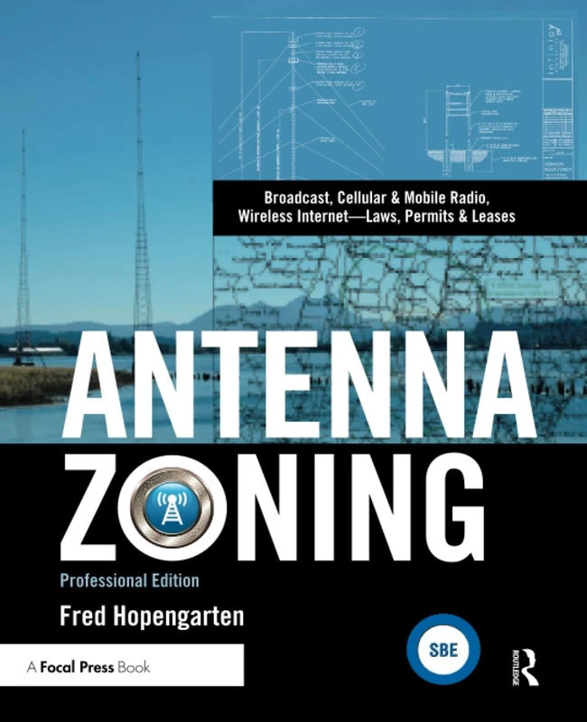 Antenna Zoning: Broadcast, Cellular & Mobile Radio, Wireless Internet- Laws, Permits & Leases