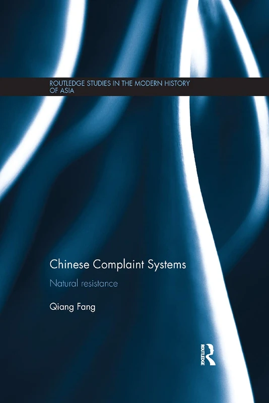 Chinese Complaint Systems: Natural Resistance (Routledge Studies in the Modern History of Asia) - Image 1