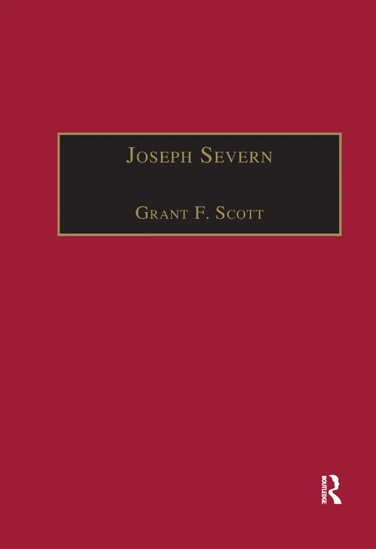 Joseph Severn: Letters and Memoirs (The Nineteenth Century Series)