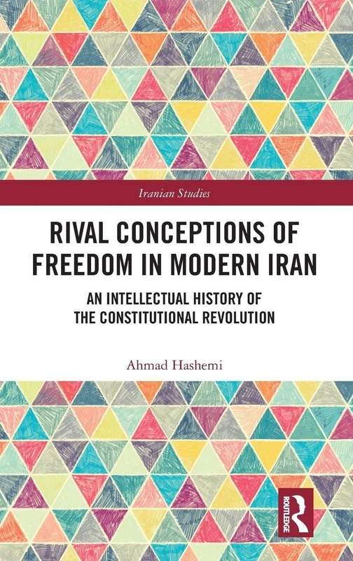 Routledge Rival Conceptions of Freedom in Modern Iran Book