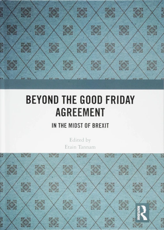 Beyond the Good Friday Agreement: In the Midst of Brexit