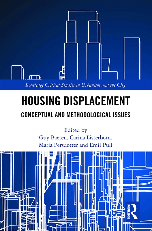 Housing Displacement: Conceptual and Methodological Issues (Routledge Critical Studies in Urbanism and the City)