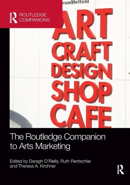 The Routledge Companion to Arts Marketing (Routledge Companions in Marketing, Advertising and Communication)