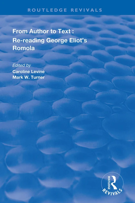 From Author to Text: Re-reading George Eliot's Romola (Routledge Revivals) - Image 1