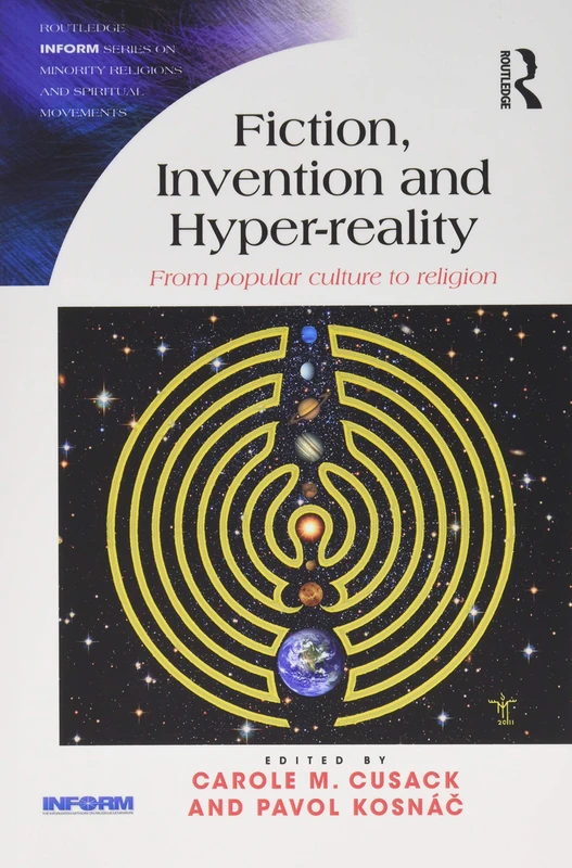 Fiction, Invention and Hyper-reality: From popular culture to religion (Routledge Inform Series on Minority Religions and Spiritual Movements)