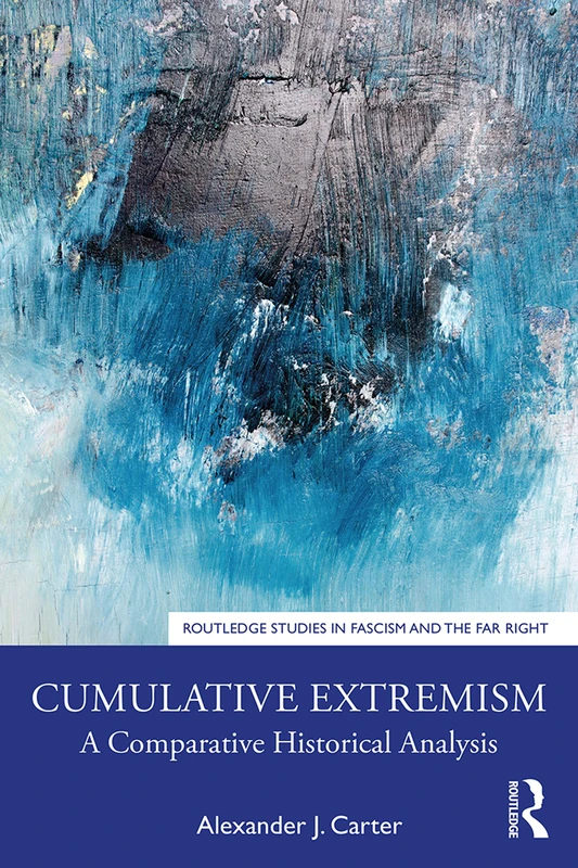 Routledge Cumulative Extremism - Historical Analysis Book