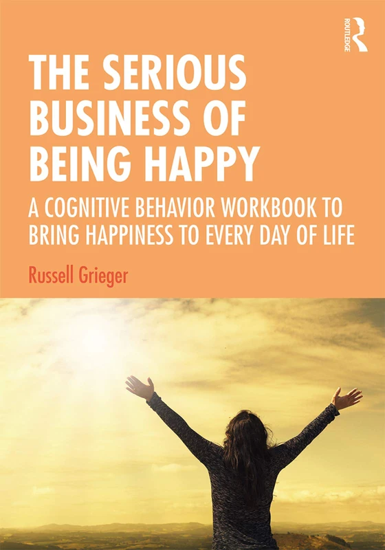 Routledge - The Serious Business of Being Happy Workbook