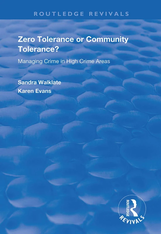 Zero Tolerance or Community Tolerance?: Managing Crime in High Crime Areas (Routledge Revivals)