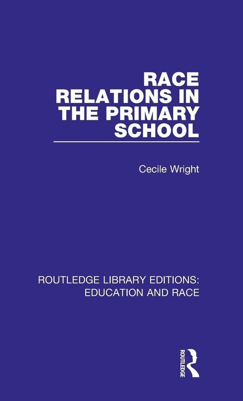Race Relations in the Primary School (Routledge Library Editions: Education and Race)