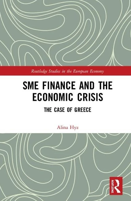 SME Finance and the Economic Crisis: The Case of Greece (Routledge Studies in the European Economy)