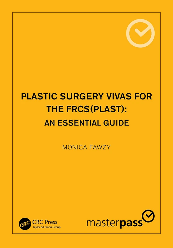 Plastic Surgery Vivas for the FRCS (Plast): An Essential Guide (MasterPass)