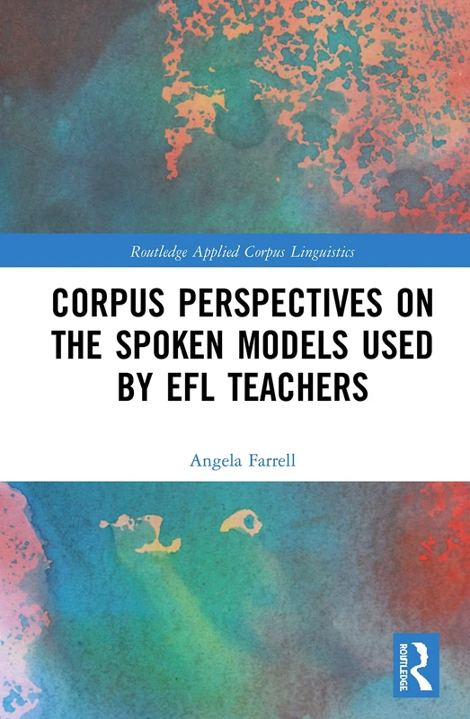 Routledge Corpus Perspectives on Spoken Models for EFL Teachers