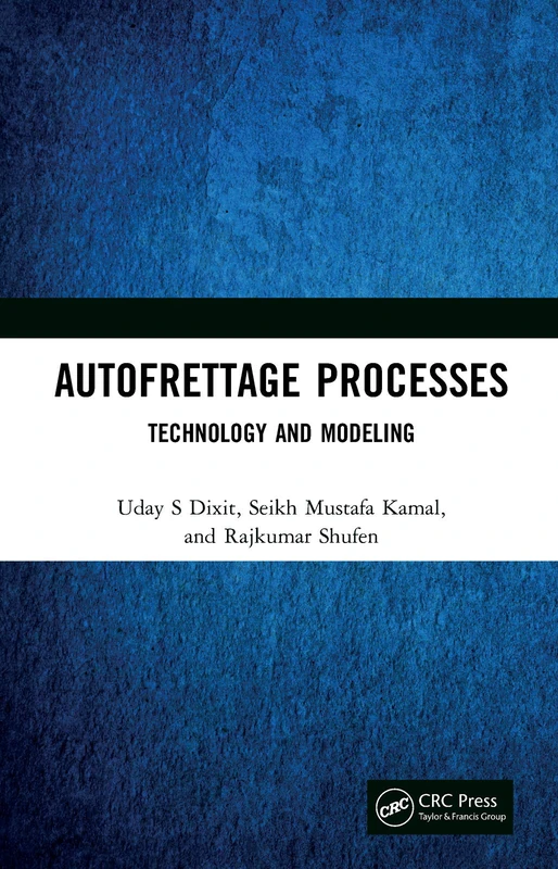 CRC Press Autofrettage Processes: Technology and Modelling
