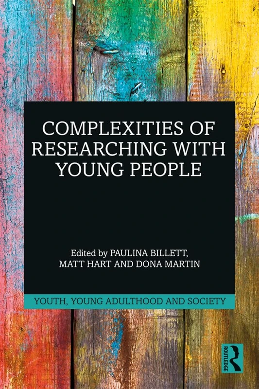 Complexities of Researching with Young People (Youth, Young Adulthood and Society)