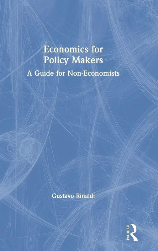 Economics for Policy Makers: A Guide for Non-Economists