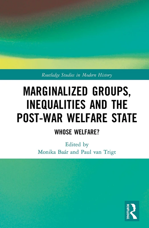 Marginalized Groups, Inequalities and the Post-War Welfare State: Whose Welfare? (Routledge Studies in Modern History) - Image 1