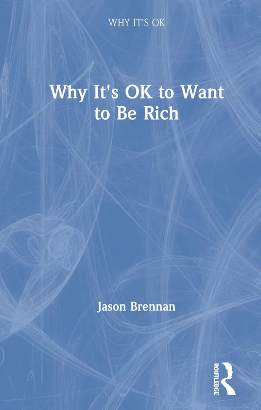 Why It's OK to Want to Be Rich