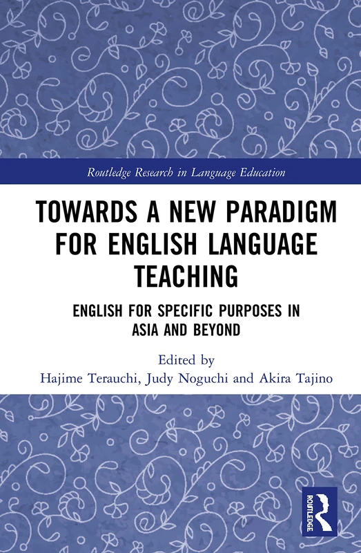 Towards a New Paradigm for English Language Teaching: English for Specific Purposes in Asia and Beyond (Routledge Research in Language Education)