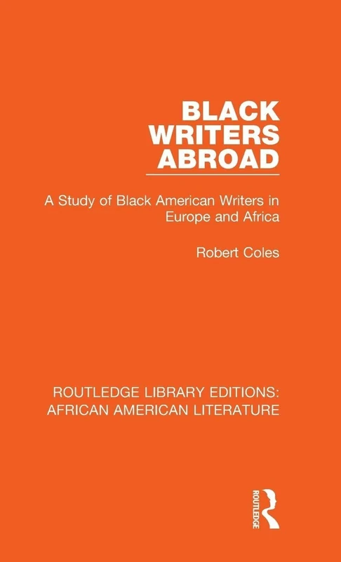 Black Writers Abroad: A Study of Black American Writers in Europe and Africa: 3 (Routledge Library Editions: African American Literature)