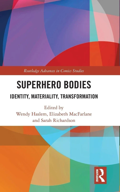 Routledge Superhero Bodies: Identity, Materiality, Transformation