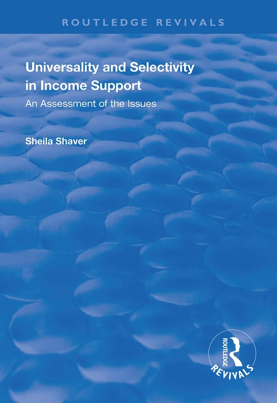 Universality and Selectivity in Income Support: An Assessment of the Issues (Routledge Revivals)