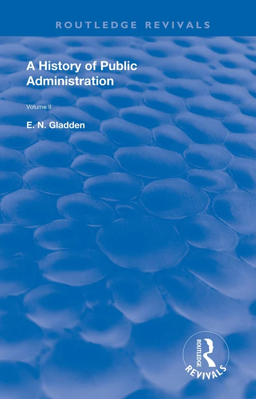 A History of Public Administration: Volume II: From the Eleventh Century to the Present Day: 1 (Routledge Revivals)