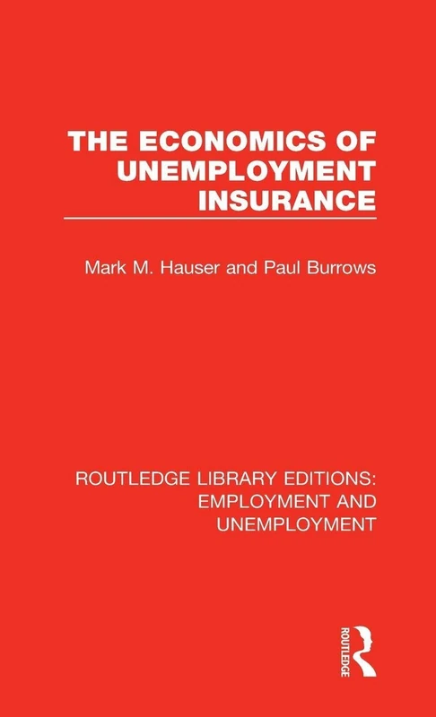 The Economics of Unemployment Insurance: 2 (Routledge Library Editions: Employment and Unemployment)