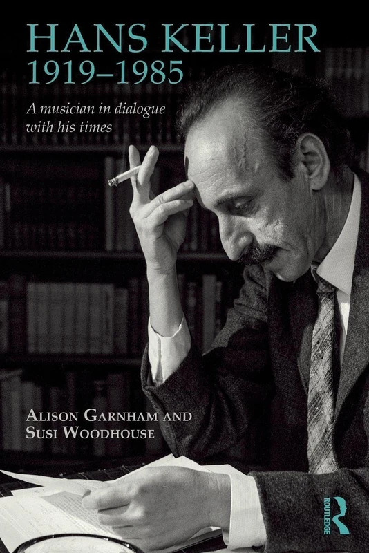 Hans Keller 1919 - 1985: A musician in dialogue with his times